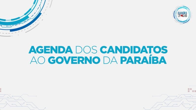 Eleições 2026: veja a agenda dos candidatos ao Governo da Paraíba nesta sexta-feira (21)
